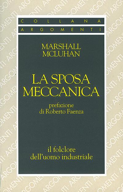 La sposa meccanica. Il folklore dell’uomo industriale