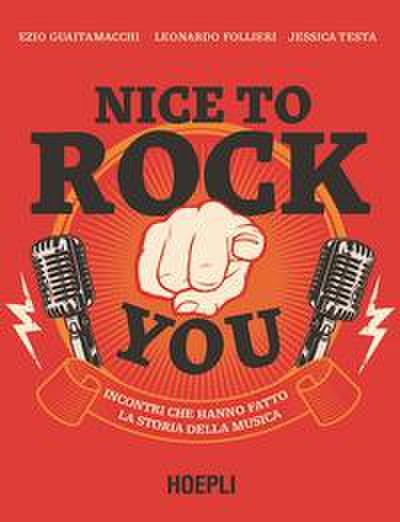 Nice to rock you. Incontri che hanno fatto la storia della musica