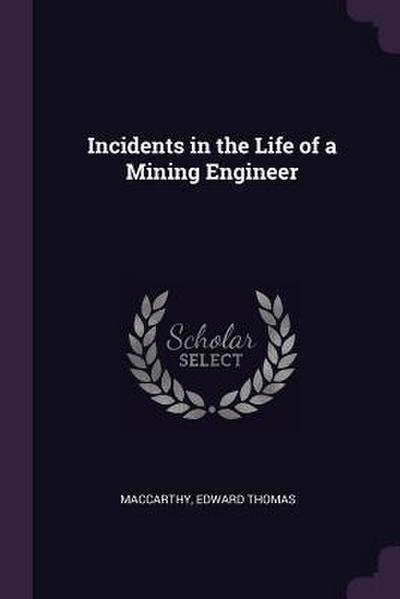 Incidents in the Life of a Mining Engineer