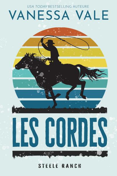 Les Cordes (Steele Ranch, #4)