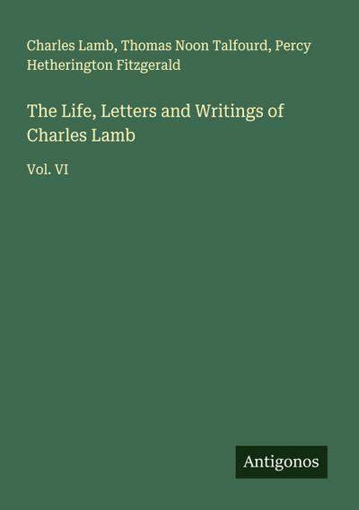 The Life, Letters and Writings of Charles Lamb