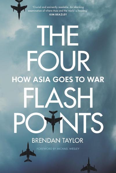 Four Flashpoints: How Asia Goes to War