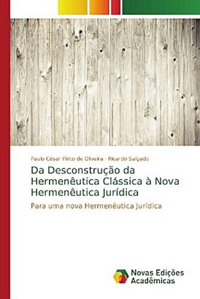 Da Desconstrução da Hermenêutica Clássica à Nova Hermenêutica Jurídica