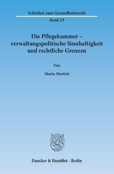 Die Pflegekammer - verwaltungspolitische Sinnhaftigkeit und rechtliche Grenzen