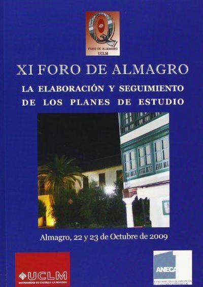 La elaboración y seguimiento de los planes de estudios : XI Foro de Almagro : celebrado los días 22 y 23 de octubre de 2009