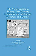 The Victorian Era in Twenty-First Century Children’s and Adolescent Literature and Culture