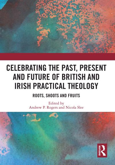 Celebrating the Past, Present and Future of British and Irish Practical Theology