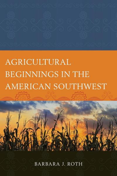 Agricultural Beginnings in the American Southwest