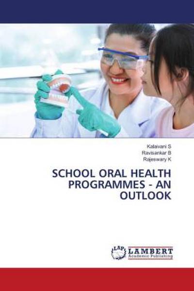 SCHOOL ORAL HEALTH PROGRAMMES - AN OUTLOOK