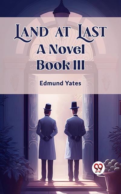 Land at Last A Novel Book III