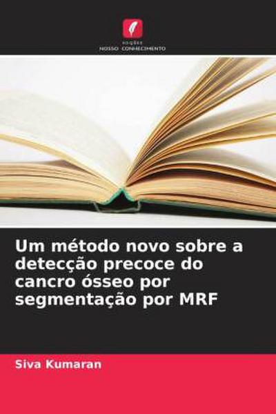 Um método novo sobre a detecção precoce do cancro ósseo por segmentação por MRF
