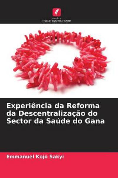 Experiência da Reforma da Descentralização do Sector da Saúde do Gana