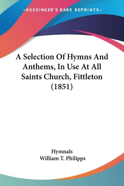 A Selection Of Hymns And Anthems, In Use At All Saints Church, Fittleton (1851)