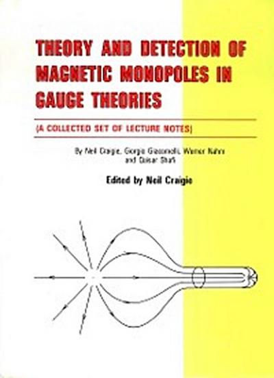 THEORY AND DETECTION OF MAGNETIC MONOPOLES IN GAUGE THEORIES
