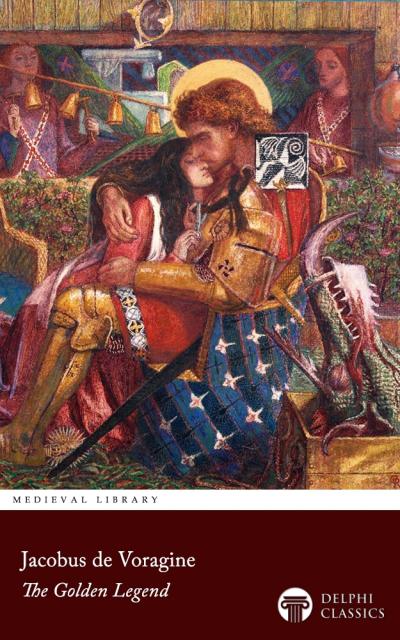 The Golden Legend of Jacobus de Voragine Illustrated