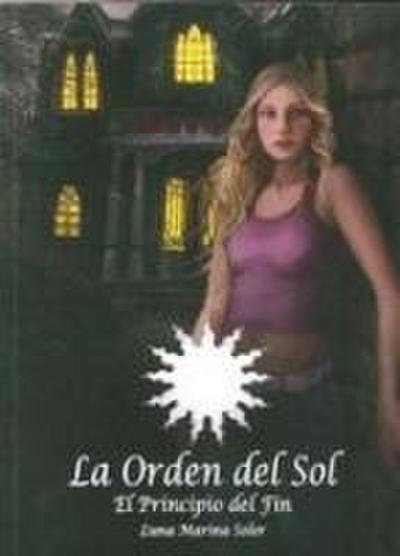La orden del sol I. El principio del fin