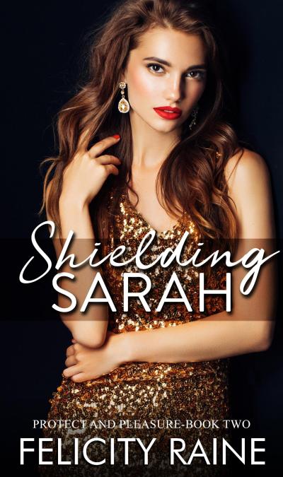 Shielding Sarah (Protect and Pleasure, #2)