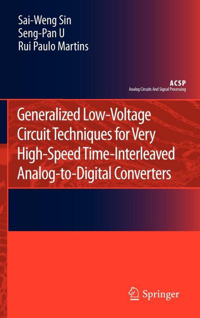 Generalized Low-Voltage Circuit Techniques for Very High-Speed Time-Interleaved Analog-To-Digital Converters