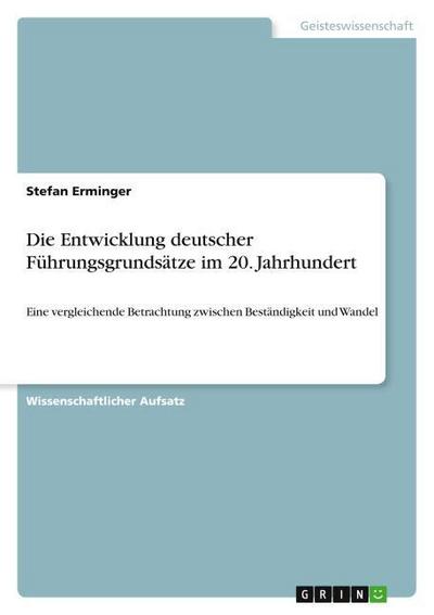 Die Entwicklung deutscher Führungsgrundsätze im 20. Jahrhundert - Stefan Erminger