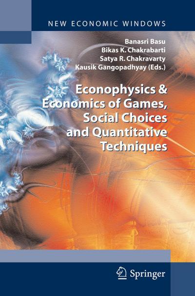 Econophysics & Economics of Games, Social Choices and Quantitative Techniques