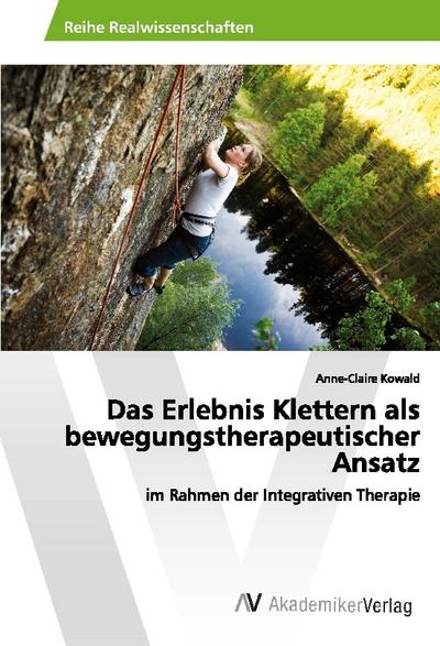 Das Erlebnis Klettern als bewegungstherapeutischer Ansatz