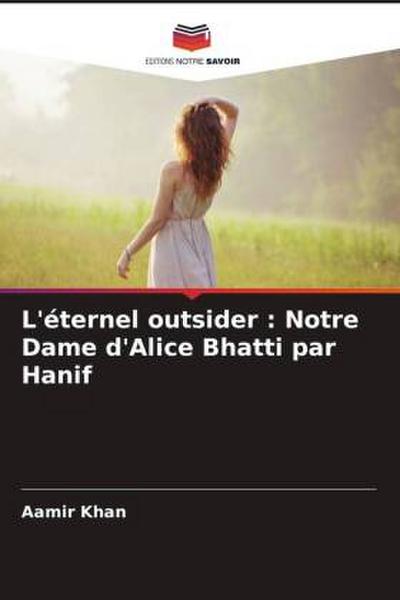 L’éternel outsider : Notre Dame d’Alice Bhatti par Hanif