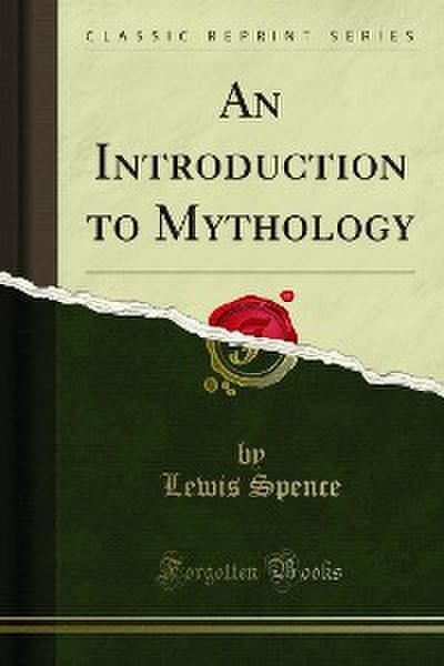 An Introduction to Mythology (eBook, EPUB) - Lewis Spence