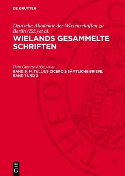 Wielands gesammelte Schriften, Band 9, M. Tullius Cicero’s Sämtliche Briefe, Band 1 und 2