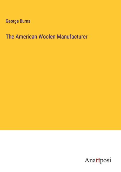 The American Woolen Manufacturer