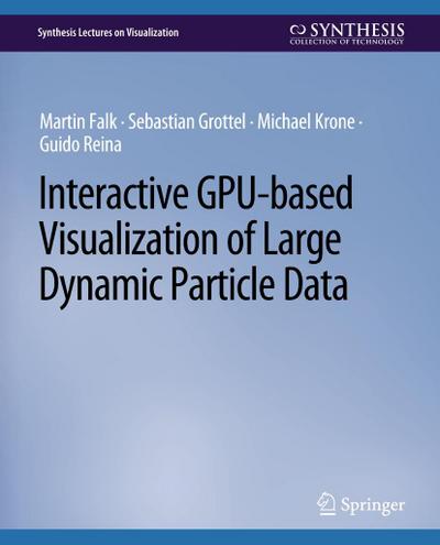 Interactive GPU-based Visualization of Large Dynamic Particle Data