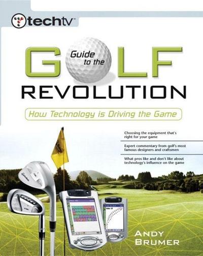 Techtv’s Guide to the Golf Revolution: How Technology Is Driving the Game by ...