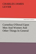 Cornelius O’Dowd Upon Men And Women And Other Things In General