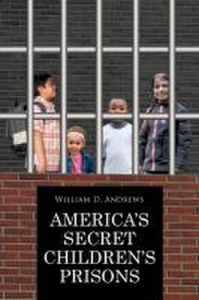 America’s Secret Children’s Prisons