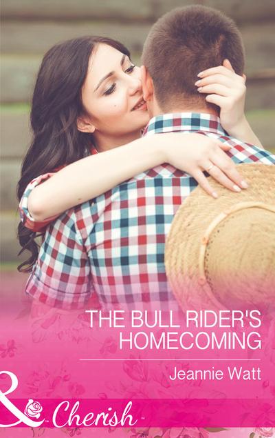 The Bull Rider’s Homecoming (Mills & Boon Cherish) (Montana Bull Riders, Book 2)