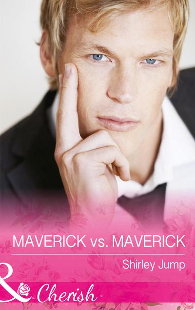 Maverick Vs. Maverick (Mills & Boon Cherish) (Montana Mavericks: The Baby Bonanza, Book 4)