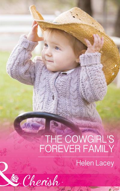 The Cowgirl’s Forever Family (Mills & Boon Cherish) (The Cedar River Cowboys, Book 3)