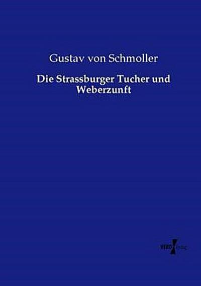 Die Strassburger Tucher und Weberzunft