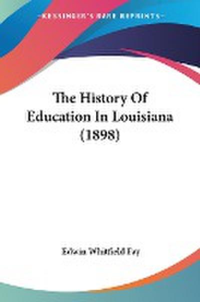 The History Of Education In Louisiana (1898)
