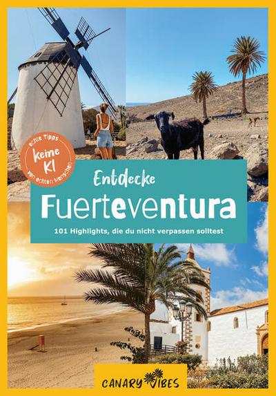 Entdecke Fuerteventura - 101 Highlights, die du nicht verpassen solltest