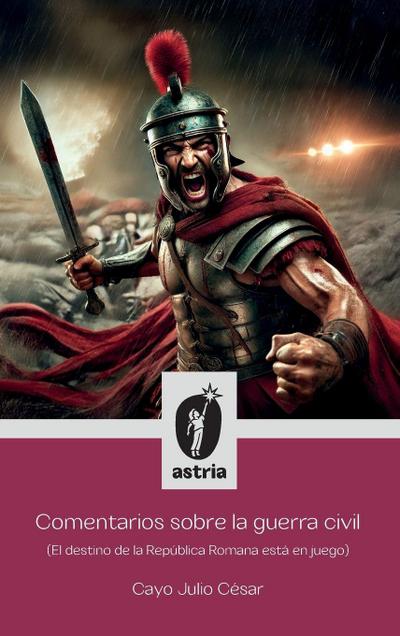 Comentarios sobre la guerra civil (El destino de la República Romana está en juego)