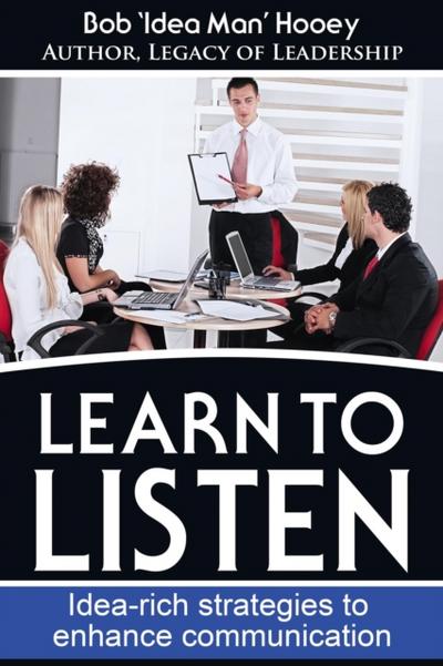 Learn to Listen - Idea-rich Strategies to Enhance Communication