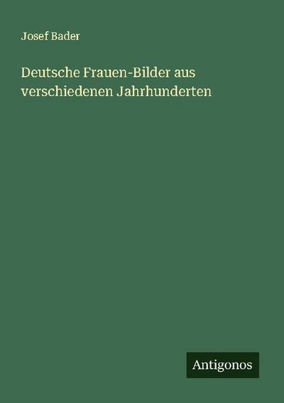 Deutsche Frauen-Bilder aus verschiedenen Jahrhunderten