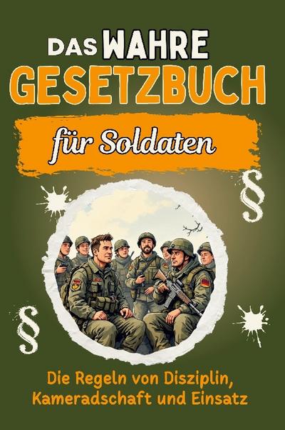 Das wahre Gesetzbuch für Soldaten