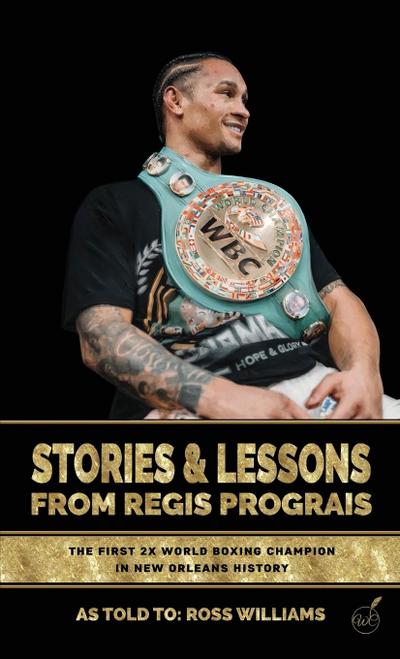 Stories & Lessons From Regis Prograis