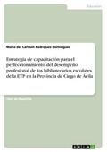Estrategia de capacitación para el perfeccionamiento del desempeño profesional de los bibliotecarios escolares de la ETP en la Provincia de Ciego de Ávila