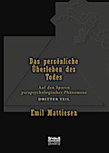 Das persönliche Überleben des Todes. Bd. 3