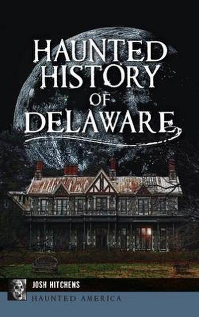 Haunted History of Delaware
