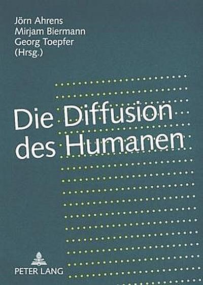 Die Diffusion des Humanen