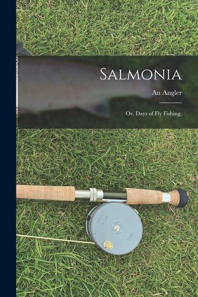 Salmonia: Or, Days of Fly Fishing
