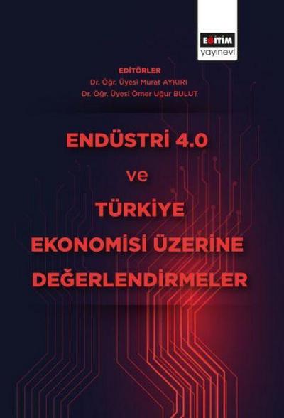 Endüstri 4.0 ve Türkiye Ekonomisi Üzerine Degerlendirmeler